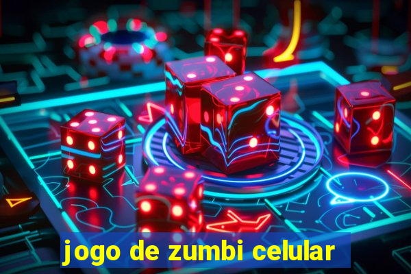 jogo de zumbi celular